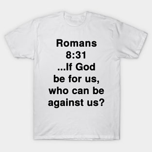 Romans 8:31  King James Version (KJV) Bible Verse Typography T-Shirt